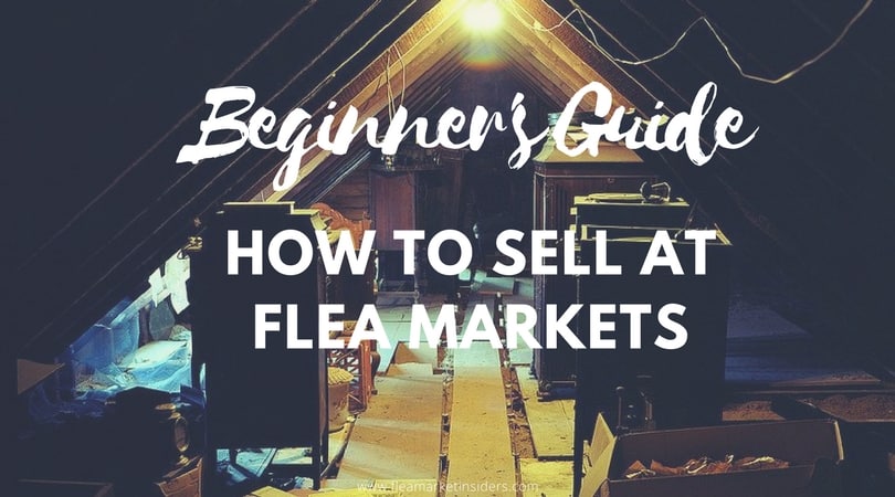 how to sell at flea markets guide